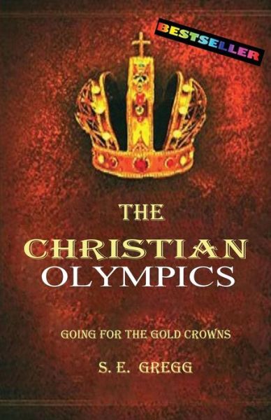 Cover for S E Gregg · The Christian Olympics Going for the Gold Crowns (Paperback Book) (2017)