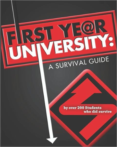 First Year University: a Survival Guide - Over 200 Students - Boeken - CSSP - 9780969313717 - 21 maart 2011