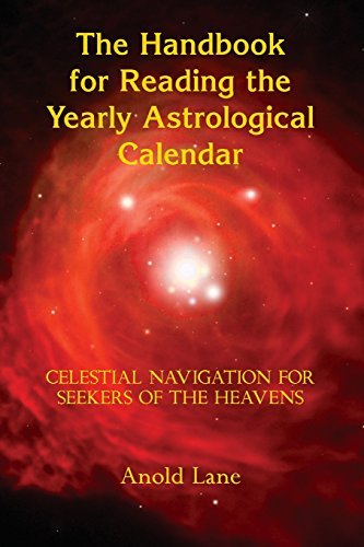 Cover for Anold B Lane · The Handbook for Reading the Yearly Astrological Calendar: Celestial Navigation for Seekers of the Heavens (Paperback Book) (2008)