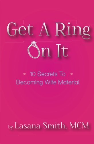 Cover for Lasana Smith · Get a Ring on It: 10 Secrets to Becoming Wife Material (Pocketbok) (2013)