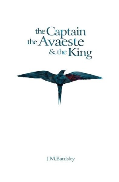 Cover for J M Bardsley · The Captain, the Avaeste and the King (Paperback Bog) (2013)