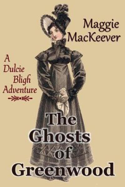 Cover for Maggie MacKeever · The Ghosts of Greenwood : A Dulcie Bligh Adventure (Paperback Book) (2018)