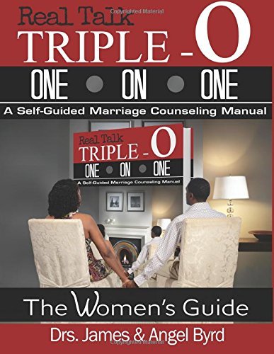 Cover for Drs James &amp; Angel Byrd · Real Talk Triple-o One on One: a Self-guided Marriage Counseling Manual (The Woman's Guide) (Paperback Book) (2014)