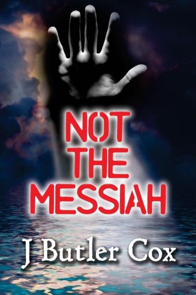 Cover for J Butler Cox · Not the Messiah (Paperback Book) (2015)