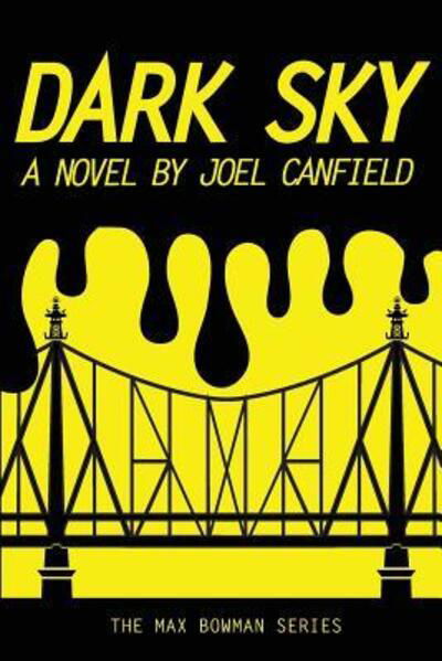 Cover for Canfield, Joel (BA in Radio-TV-Film from Northwestern University) · Dark Sky - Misadventures of Max Bowman (Paperback Book) (2016)