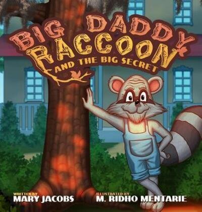 Cover for Mary T. Jacobs · Big Daddy Raccoon and the Big Secret (Inbunden Bok) (2016)