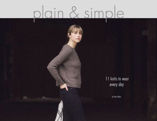 Cover for Pam Allen · Plain &amp; Simple: 11 Knits to Wear Every Day (Paperback Book) (2018)