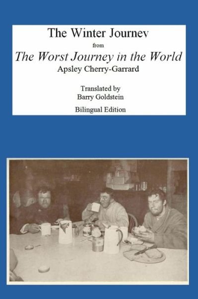 The Winter Journey - Apsley Cherry-Garrard - Böcker - B. Goldstein Publishing - 9780998049717 - 3 december 2018
