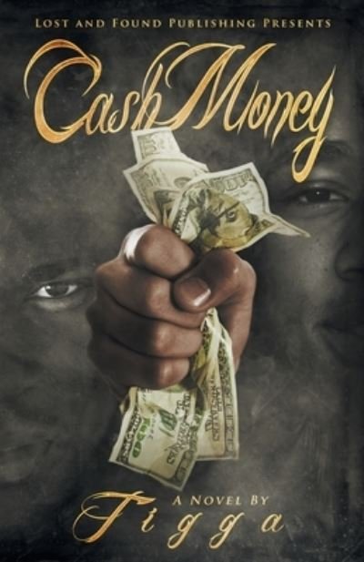 Cash Money - Tigga - Bøger - Lost & Found Publishing - 9780999084717 - 30. august 2021