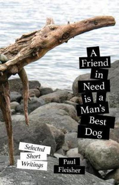 Cover for Paul Fleisher · A Friend in Need is a Man's Best Dog (Paperback Book) (2017)