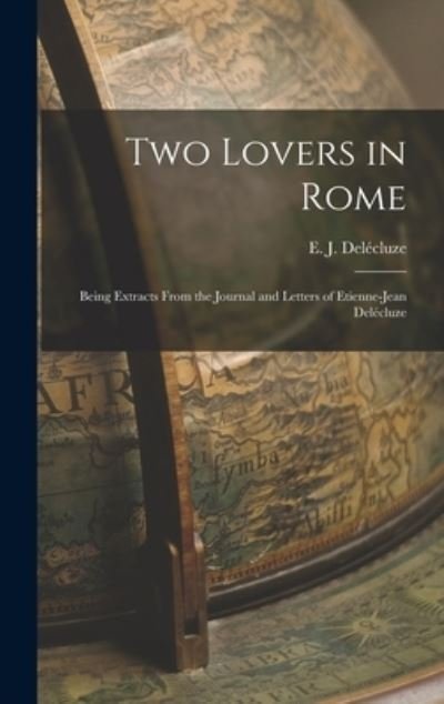 Cover for E J (Etienne Jean) 1781- Dele?cluze · Two Lovers in Rome (Hardcover bog) (2021)