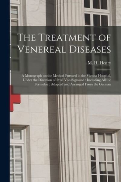 Cover for M H (Morris Henry) 1835-1895 Henry · The Treatment of Venereal Diseases (Paperback Book) (2021)