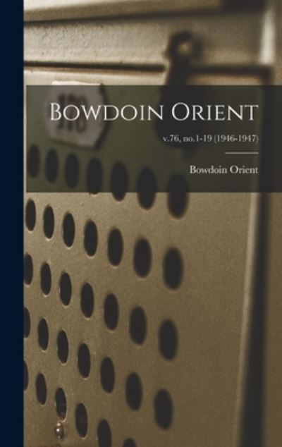 Cover for Bowdoin Orient · Bowdoin Orient; v.76, no.1-19 (1946-1947) (Gebundenes Buch) (2021)