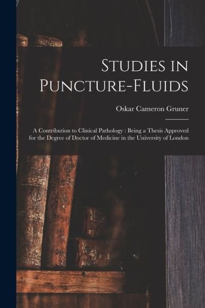 Cover for Oskar Cameron 1877-1972 Gruner · Studies in Puncture-fluids [microform] (Paperback Book) (2021)