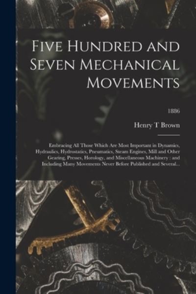 Cover for Henry T Brown · Five Hundred and Seven Mechanical Movements (Paperback Book) (2021)