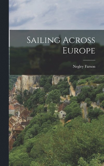 Cover for Negley Farson · Sailing Across Europe (Book) (2022)