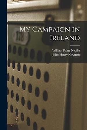 Cover for John Henry Newman · My Campaign in Ireland (Bok) (2022)