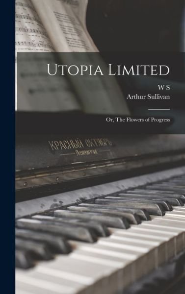 Cover for Arthur Sullivan · Utopia Limited; or, the Flowers of Progress (Book) (2022)