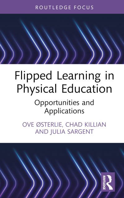 Flipped Learning in Physical Education: Opportunities and Applications - Routledge Focus on Sport Pedagogy - Østerlie, Ove (Norwegian University of Science and Technology, Norway) - Bücher - Taylor & Francis Ltd - 9781032036717 - 31. August 2022