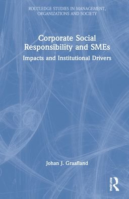 Cover for Graafland, Johan J. (Tilburg University, The Netherlands) · Corporate Social Responsibility and SMEs: Impacts and Institutional Drivers - Routledge Studies in Management, Organizations and Society (Hardcover bog) (2021)