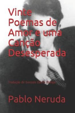 Cover for Pablo Neruda · Vinte Poemas de Amor e uma Canção Desesperada Tradução de Gonzalo Dávila Bolliger (Pocketbok) (2019)