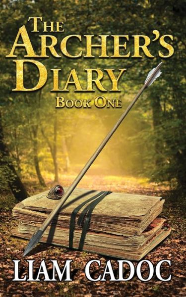 Cover for Liam Cadoc · The Archer's Diary: Book One - The Legend Is Real (Paperback Book) (2020)