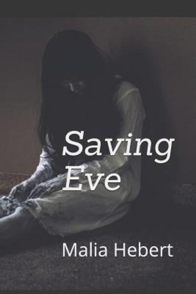 Cover for Malia Marie Hebert · Saving Eve (Paperback Book) (2019)