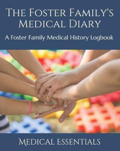 The Foster Family's Medical Diary - Medical Essentials - Kirjat - Independently Published - 9781095927717 - torstai 25. huhtikuuta 2019