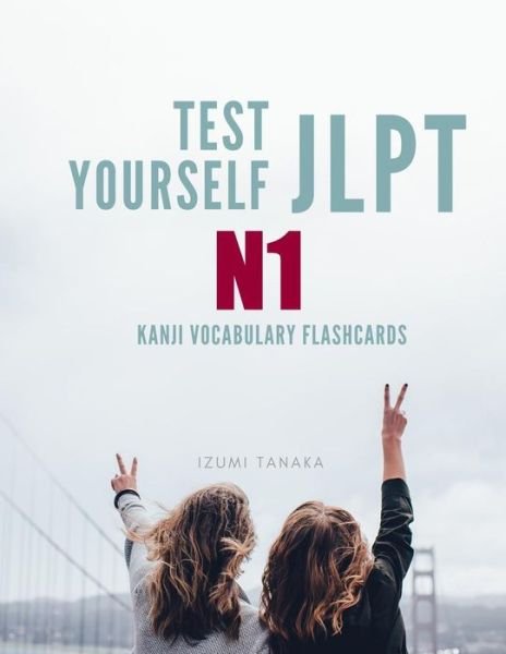 Cover for Izumi Tanaka · Test Yourself JLPT N1 Kanji Vocabulary Flashcards (Paperback Bog) (2019)