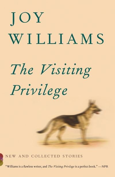 Cover for Joy Williams · The visiting privilege (Bog) [First edition. edition] (2016)
