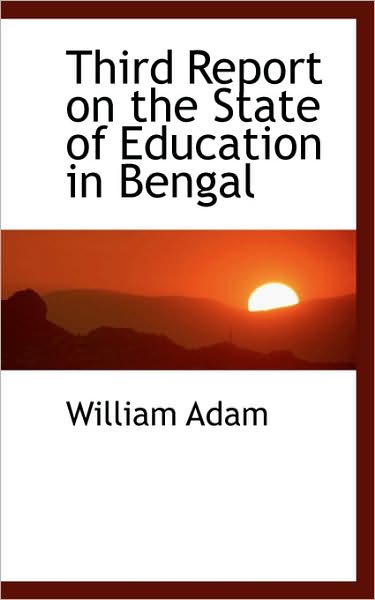 Cover for William Adam · Third Report on the State of Education in Bengal (Paperback Book) (2009)