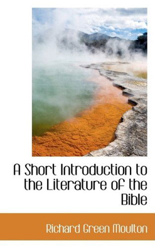 Cover for Richard Green Moulton · A Short Introduction to the Literature of the Bible (Hardcover Book) (2009)