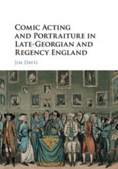 Cover for Davis, Jim (University of Warwick) · Comic Acting and Portraiture in Late-Georgian and Regency England (Taschenbuch) (2018)