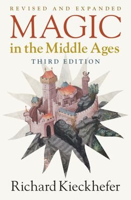 Cover for Kieckhefer, Richard (Northwestern University, Illinois) · Magic in the Middle Ages (Innbunden bok) [3 Revised edition] (2021)