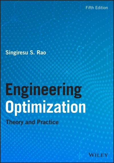 Cover for Rao, Singiresu S. (Purdue University, West Lafayette, Indiana) · Engineering Optimization: Theory and Practice (Hardcover Book) (2019)