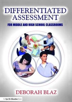 Cover for Blaz, Deborah (Angola High School, USA) · Differentiated Assessment for Middle and High School Classrooms (Innbunden bok) (2017)