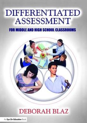 Cover for Blaz, Deborah (Angola High School, USA) · Differentiated Assessment for Middle and High School Classrooms (Hardcover bog) (2017)