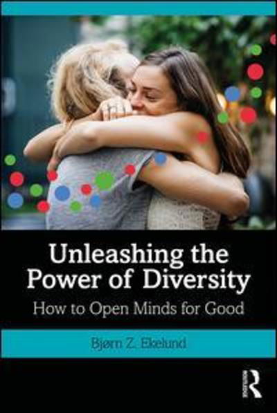 Cover for Bjørn Ekelund · Unleashing the Power of Diversity: How to Open Minds for Good (Paperback Book) (2019)