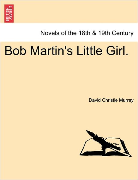 Cover for David Christie Murray · Bob Martin's Little Girl. (Paperback Book) (2011)