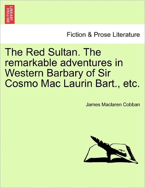 Cover for James Maclaren Cobban · The Red Sultan. the Remarkable Adventures in Western Barbary of Sir Cosmo Mac Laurin Bart., Etc. (Paperback Book) (2011)