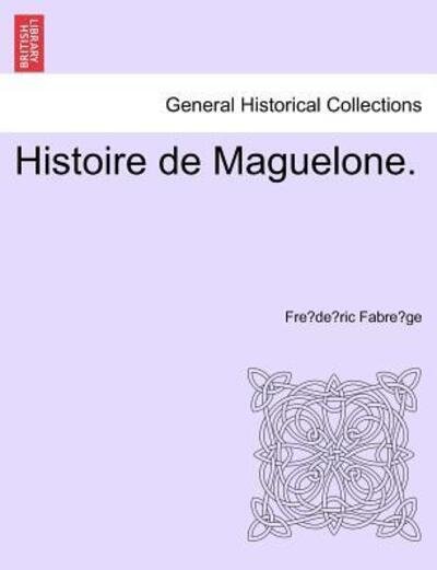 Cover for Fre De Ric Fabre Ge · Histoire De Maguelone. (Paperback Book) (2011)