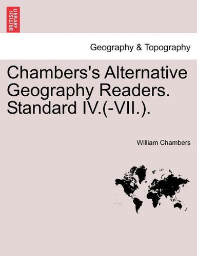 Cover for William Chambers · Chambers's Alternative Geography Readers. Standard Iv.(-vii.). (Taschenbuch) (2011)