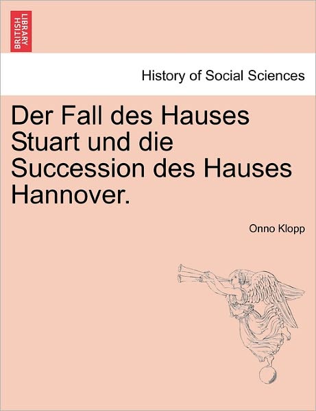 Cover for Onno Klopp · Der Fall Des Hauses Stuart Und Die Succession Des Hauses Hannover. Crfter Band (Paperback Book) (2011)