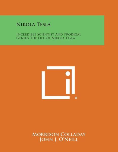 Cover for Morrison Colladay · Nikola Tesla: Incredible Scientist and Prodigal Genius the Life of Nikola Tesla (Paperback Book) (2013)