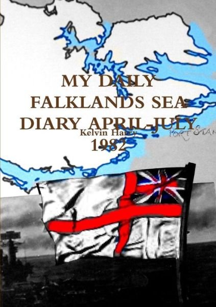 Cover for Kelvin Harry · My Daily Falklands Sea Diary April-july 1982 (Paperback Bog) (2013)