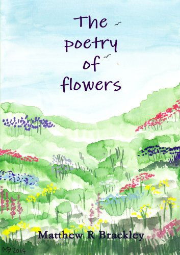 Cover for Matthew R Brackley · The Poetry of Flowers (Paperback Bog) (2014)