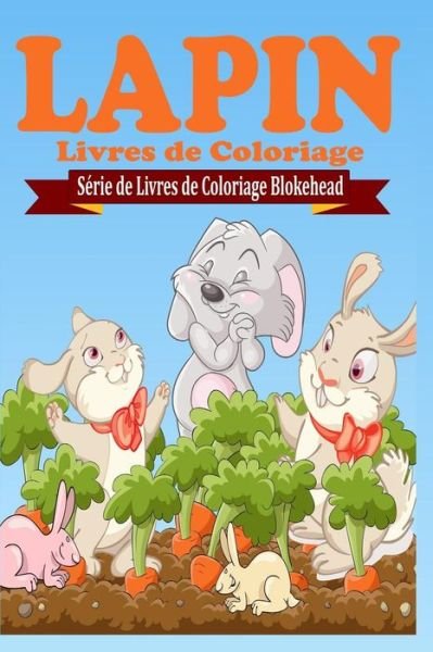 Cover for Le Blokehead · Lapin Livres De Coloriage (Paperback Book) (2020)