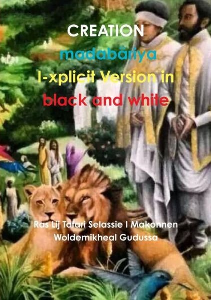 Cover for Ras Lij T Makonnen Woldemikheal Gudussa · CREATION I-xplicit Version (Paperback Book) (2016)