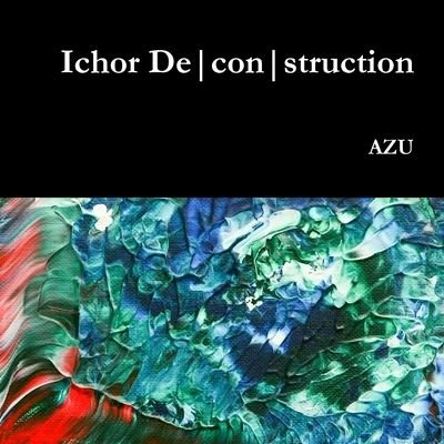 Cover for Azu · Ichor Deconstruction (Bog) (2017)