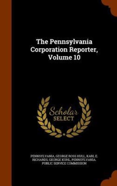 Cover for Pennsylvania · The Pennsylvania Corporation Reporter, Volume 10 (Gebundenes Buch) (2015)